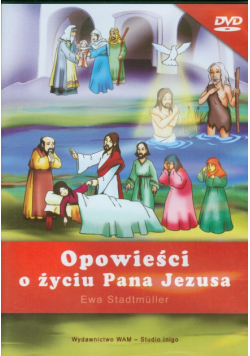 Opowieści o życiu Pana Jezusa