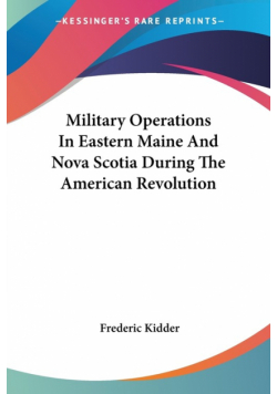Military Operations In Eastern Maine And Nova Scotia During The American Revolution