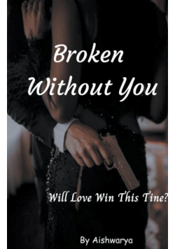 Broken Without You