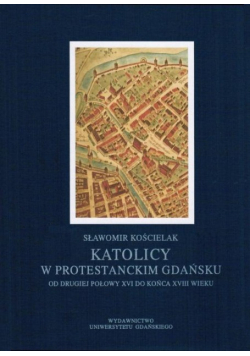 Katolicy w protestanckim Gdańsku