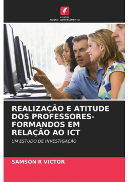 Realização E Atitude Dos Professores-Formandos Em Relação Ao Ict