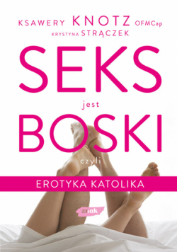 Seks jest boski czyli erotyka katolika