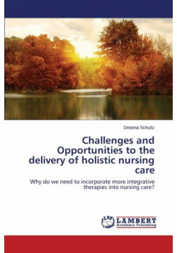 Challenges and Opportunities to the delivery of holistic nursing care