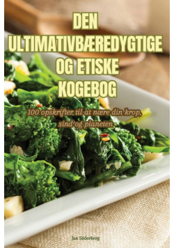 Den Ultimativbæredygtige Og Etiske Kogebog