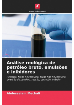 Análise reológica de petróleo bruto, emulsões e inibidores