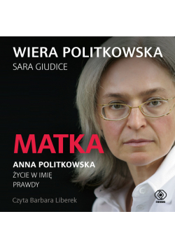 Matka. Anna Politkowska. Życie w imię prawdy