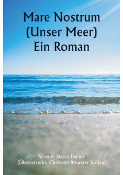 Mare Nostrum (Unser Meer)  Ein Roman