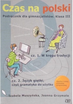 Czas na polski. Podręcznik dla gimnazjalistów. Klasa III