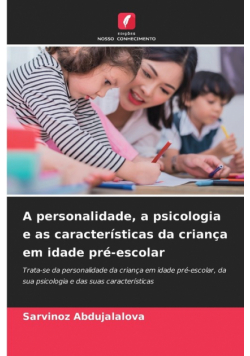A personalidade, a psicologia e as características da criança em idade pré-escolar