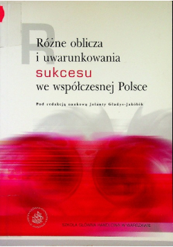 Różne Oblicza I Uwarunkowania Sukcesu we współczesnej Polsce