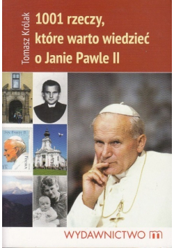 1001 Rzeczy które warto wiedzieć o Janie Pawle