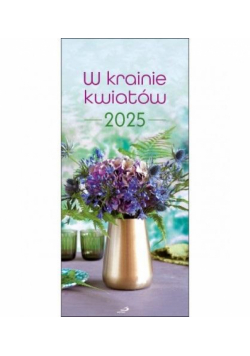 Kalendarz 2025 ścienny - W krainie kwiatów