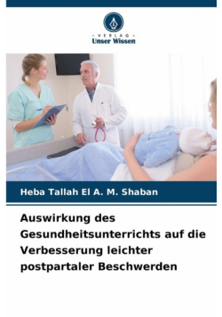 Auswirkung des Gesundheitsunterrichts auf die Verbesserung leichter postpartaler Beschwerden