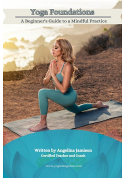 Yoga Foundations (A Beginner's Guide to a Mindful Practice)