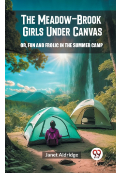 The Meadow-Brook Girls Under Canvas Or, Fun and Frolic in the Summer Camp