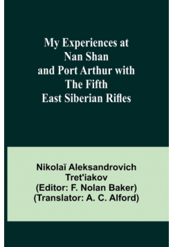 My Experiences at Nan Shan and Port Arthur with the Fifth East Siberian Rifles