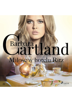 Ponadczasowe historie miłosne Barbary Cartland. Miłość w hotelu Ritz (#22)