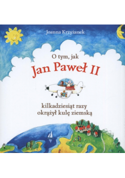 O tym, jak Jan Paweł II kilkadziesiąt razy okrążył kulę ziemską