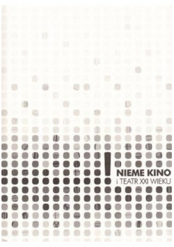 Nieme kino i Teatr XXI wieku