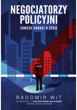 Negocjatorzy policyjni. Zawsze chodzi o życie
