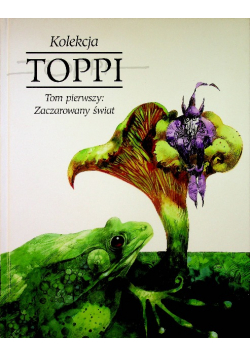 Toppi Kolekcja tom 1 Zaczarowany świat