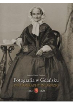 Fotografia w Gdańsku 1863 - 1867