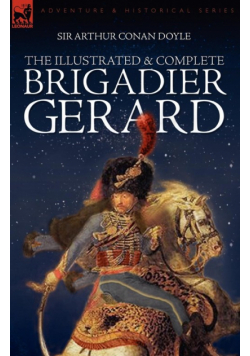The Illustrated & Complete Brigadier Gerard