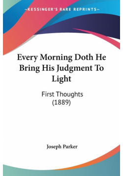 Every Morning Doth He Bring His Judgment To Light