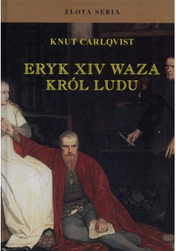 Carlqvist Knut - Eryk XIV Waza Król ludu