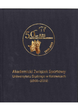 Akademicki Związek Sportowy Uniwersytetu Śląskiego W Katowicach 1968 - 2018