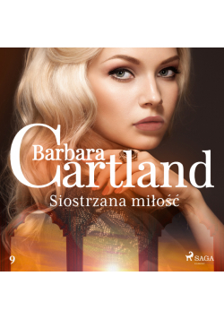 Ponadczasowe historie miłosne Barbary Cartland. Siostrzana miłość - Ponadczasowe historie miłosne Barbary Cartland (#9)