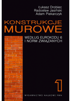 Konstrukcje murowe według Eurokodu 6 i norm związanych. Tom 1