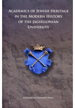 Academics of Jewish Heritage in the Modern History of the Jagiellonian University