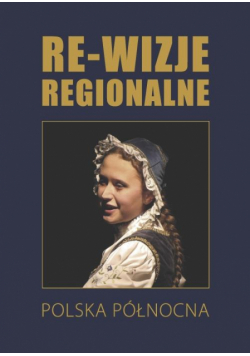 Re-wizje regionalne. Polska północna
