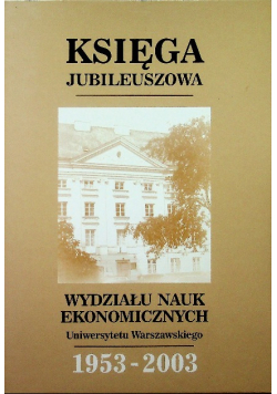 Księga Jubileuszowa Wydziału nauk ekonomicznych Uniwersytetu Warszawskiego