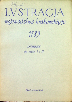 Lustracja województwa krakowskiego 1789 Indeksy