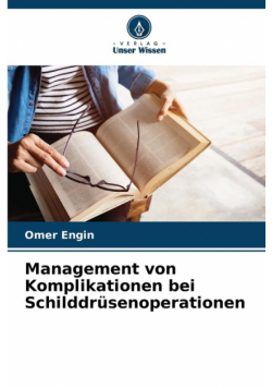 Management von Komplikationen bei Schilddrüsenoperationen
