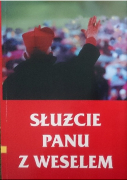 Służcie Panu z weselem Tom I