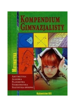 Kompendium gimnazjalisty Matematyka