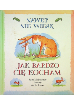 Nawet nie wiesz jak bardzo cię kocham