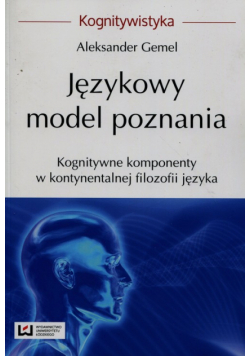 Językowy model poznania Kognitywne komponenty w kontynentalnej filozofii języka