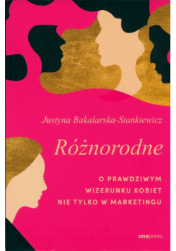 Różnorodne. O prawdziwym wizerunku kobiet..