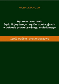 Wybrane orzeczenia Sądu Najwyższego i sądów apelacyjnych w zakresie prawa cywilnego materialnego
