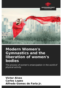 Modern Women's Gymnastics and the liberation of women's bodies