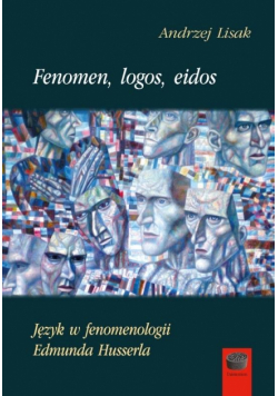 Fenomen, logos, eidos.Język w fenomenologii...