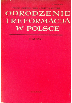 Odrodzenie i reformacja w Polsce Tom XXVII