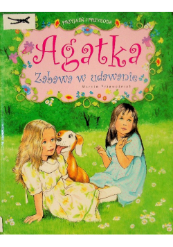 Agatka. Zabawa w udawanie