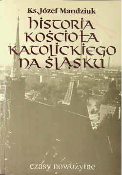 Historia Kościoła Katolickiego na śląsku czasy nowożytne