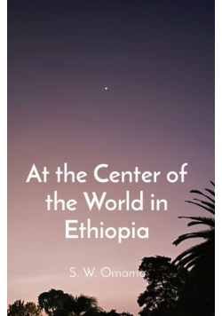 At the Center of the World in Ethiopia