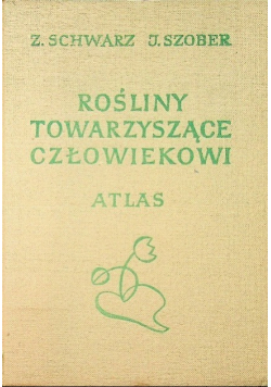 Rośliny towarzyszące człowiekowi. Atlas